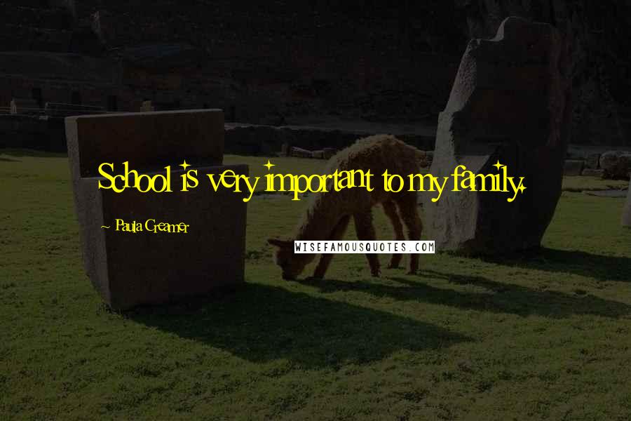 Paula Creamer Quotes: School is very important to my family.
