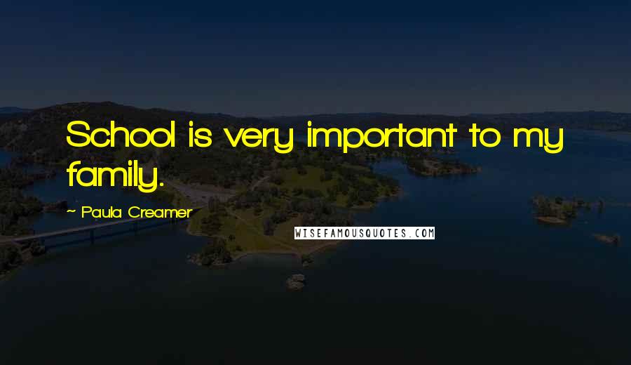 Paula Creamer Quotes: School is very important to my family.