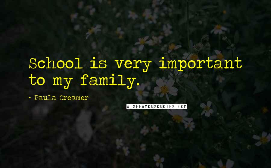 Paula Creamer Quotes: School is very important to my family.