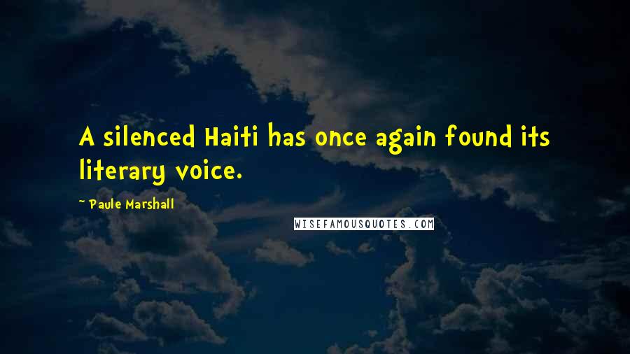 Paule Marshall Quotes: A silenced Haiti has once again found its literary voice.