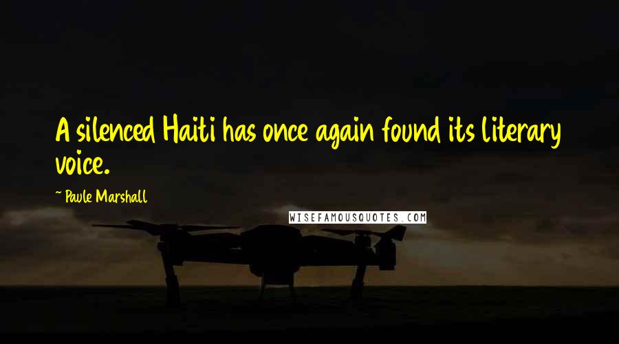 Paule Marshall Quotes: A silenced Haiti has once again found its literary voice.