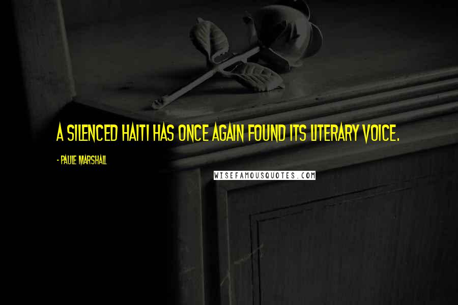 Paule Marshall Quotes: A silenced Haiti has once again found its literary voice.