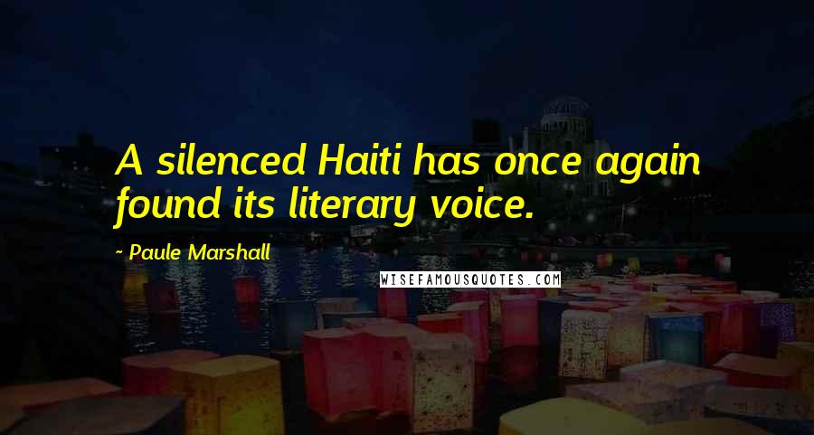 Paule Marshall Quotes: A silenced Haiti has once again found its literary voice.