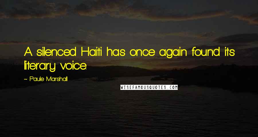 Paule Marshall Quotes: A silenced Haiti has once again found its literary voice.