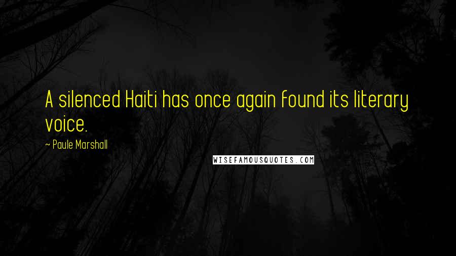 Paule Marshall Quotes: A silenced Haiti has once again found its literary voice.
