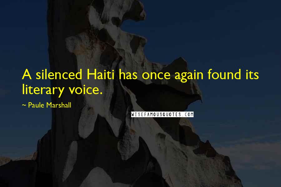 Paule Marshall Quotes: A silenced Haiti has once again found its literary voice.