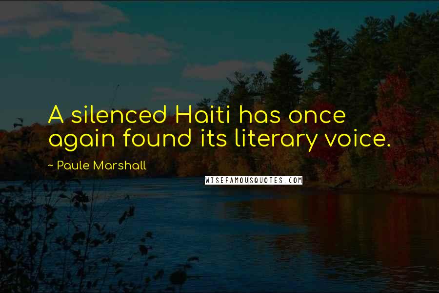 Paule Marshall Quotes: A silenced Haiti has once again found its literary voice.