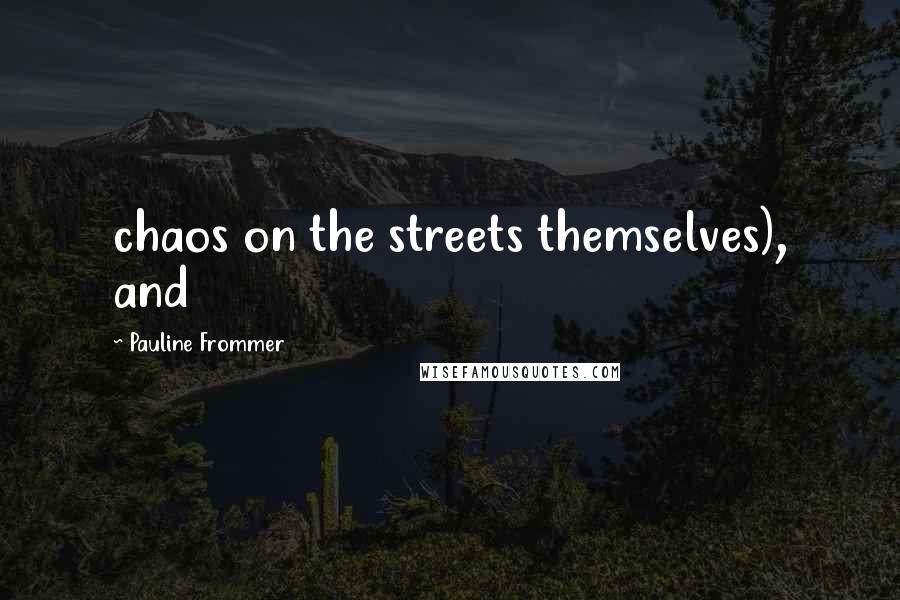 Pauline Frommer Quotes: chaos on the streets themselves), and