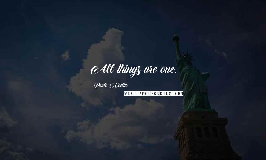 Paulo Coelho Quotes: All things are one.