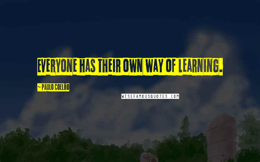 Paulo Coelho Quotes: Everyone has their own way of learning.