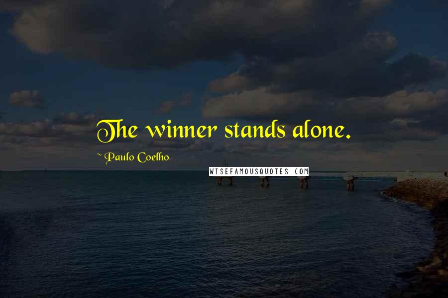 Paulo Coelho Quotes: The winner stands alone.