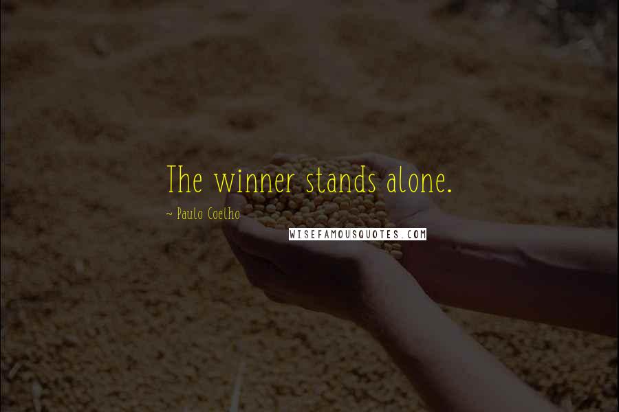 Paulo Coelho Quotes: The winner stands alone.