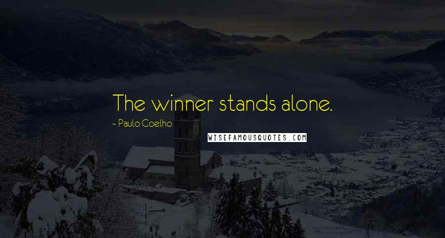 Paulo Coelho Quotes: The winner stands alone.