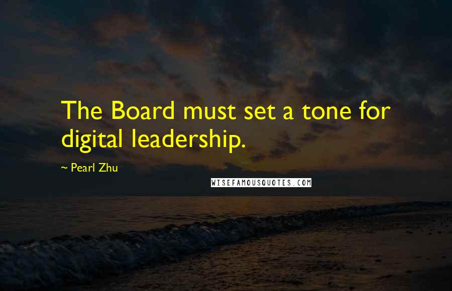 Pearl Zhu Quotes: The Board must set a tone for digital leadership.