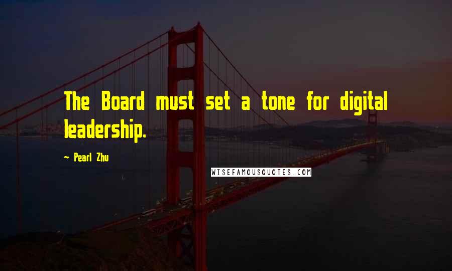 Pearl Zhu Quotes: The Board must set a tone for digital leadership.