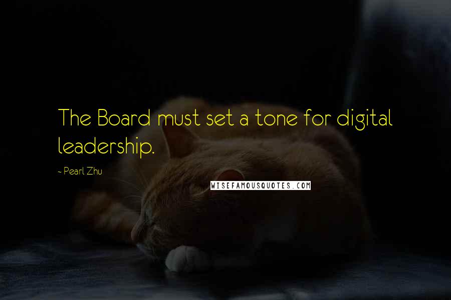 Pearl Zhu Quotes: The Board must set a tone for digital leadership.