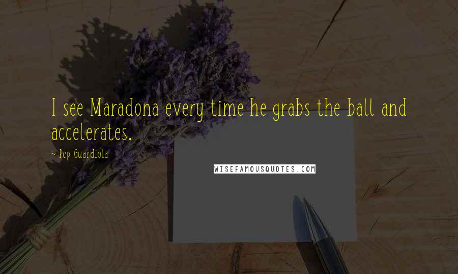 Pep Guardiola Quotes: I see Maradona every time he grabs the ball and accelerates.