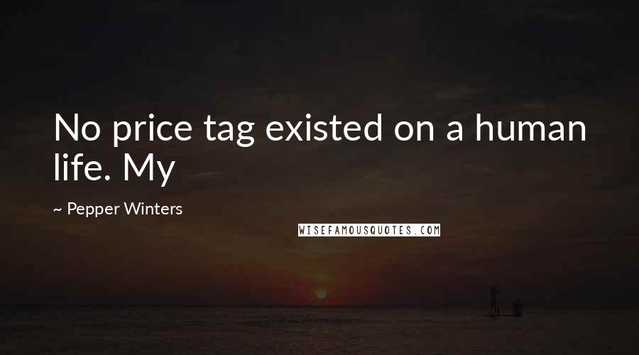 Pepper Winters Quotes: No price tag existed on a human life. My