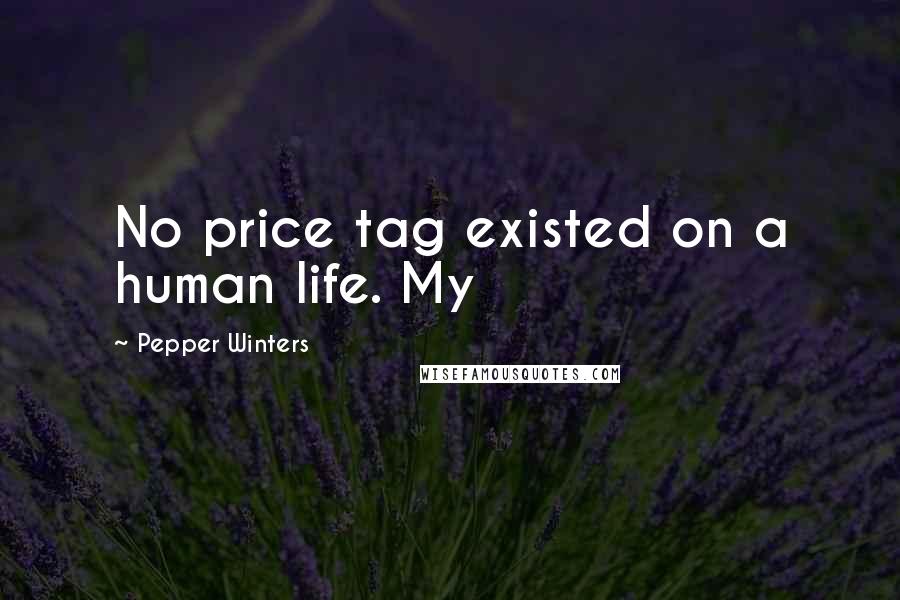 Pepper Winters Quotes: No price tag existed on a human life. My