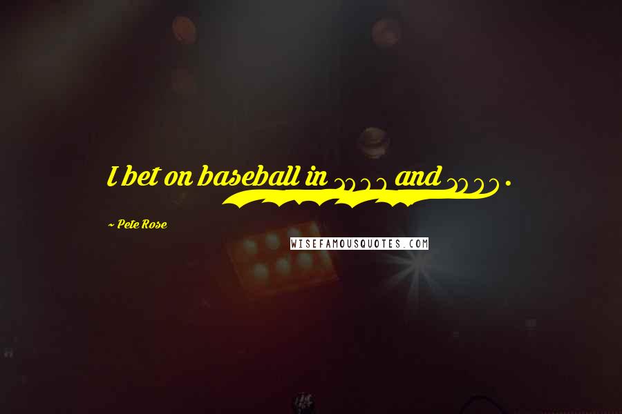 Pete Rose Quotes: I bet on baseball in 1987 and 1988.