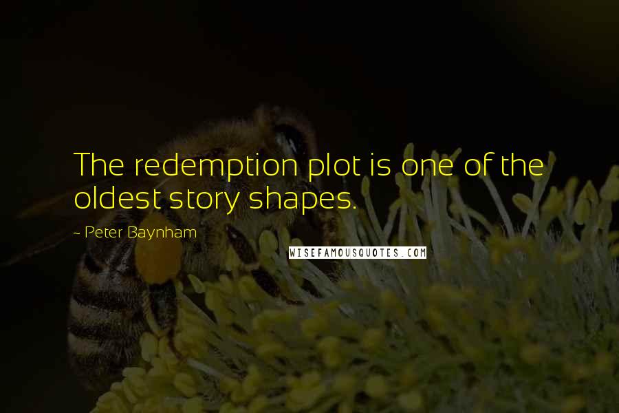 Peter Baynham Quotes: The redemption plot is one of the oldest story shapes.