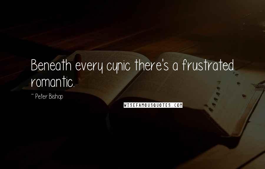 Peter Bishop Quotes: Beneath every cynic there's a frustrated romantic.