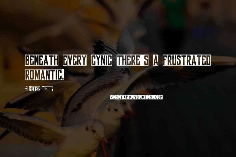 Peter Bishop Quotes: Beneath every cynic there's a frustrated romantic.
