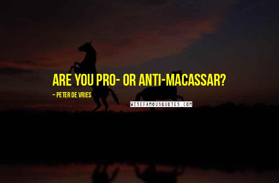 Peter De Vries Quotes: Are you pro- or anti-macassar?