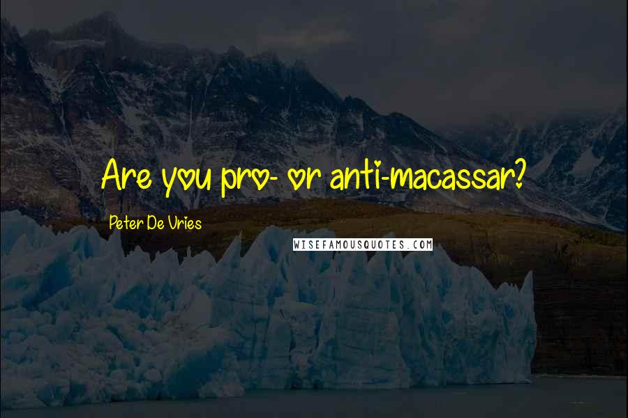 Peter De Vries Quotes: Are you pro- or anti-macassar?