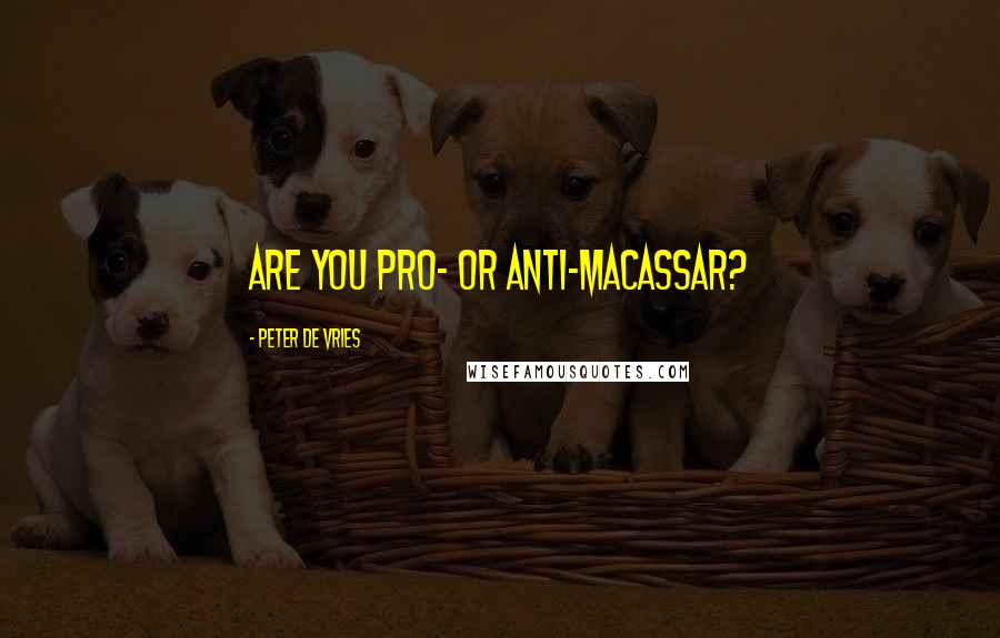 Peter De Vries Quotes: Are you pro- or anti-macassar?
