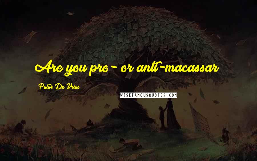 Peter De Vries Quotes: Are you pro- or anti-macassar?