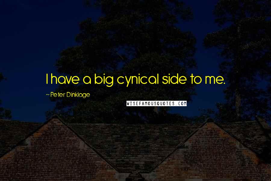 Peter Dinklage Quotes: I have a big cynical side to me.