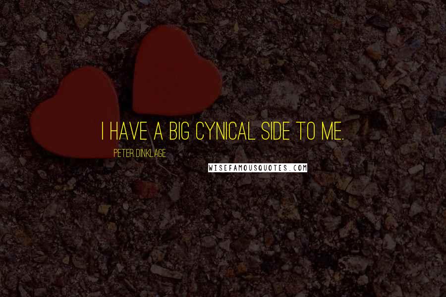 Peter Dinklage Quotes: I have a big cynical side to me.