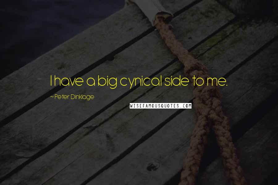 Peter Dinklage Quotes: I have a big cynical side to me.