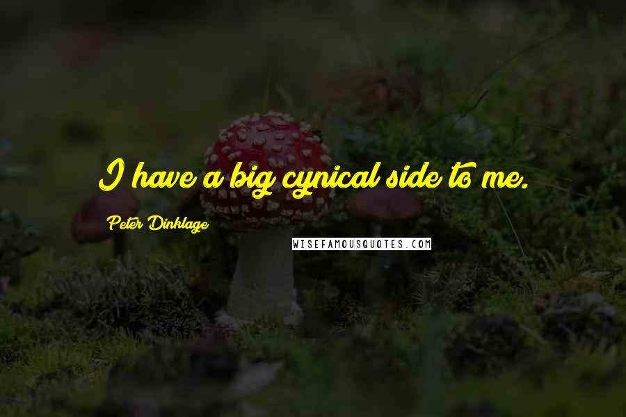 Peter Dinklage Quotes: I have a big cynical side to me.