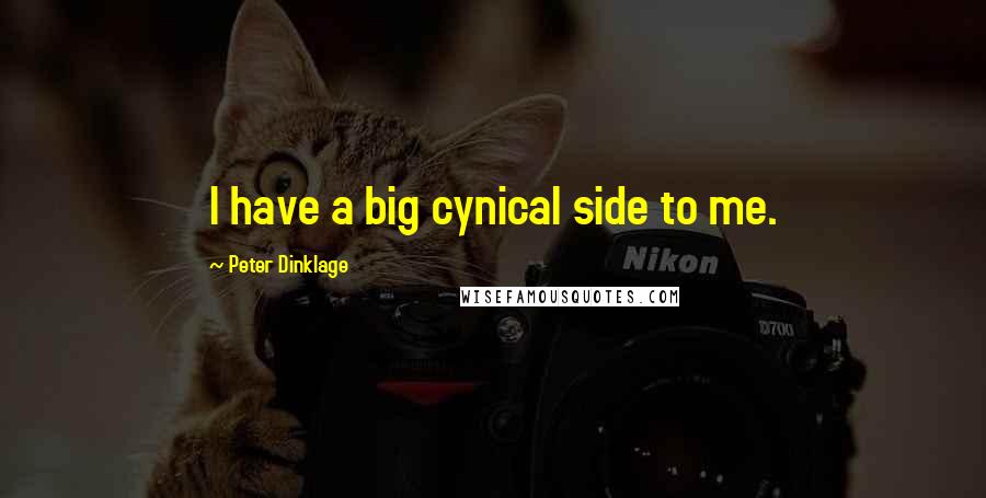 Peter Dinklage Quotes: I have a big cynical side to me.