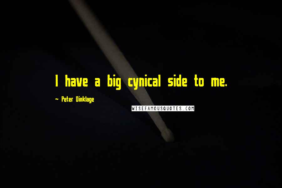 Peter Dinklage Quotes: I have a big cynical side to me.