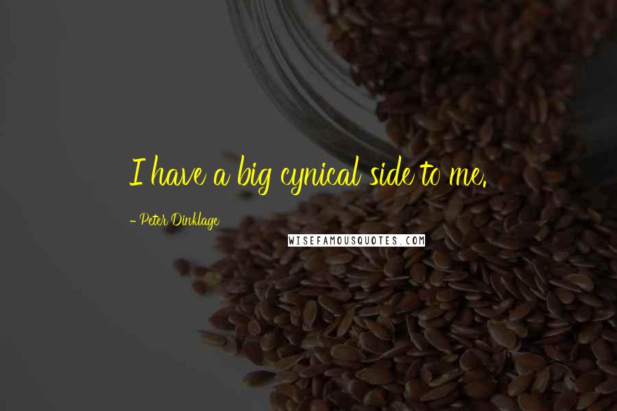 Peter Dinklage Quotes: I have a big cynical side to me.