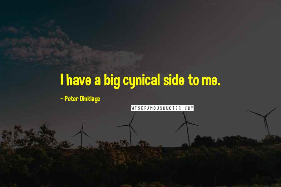 Peter Dinklage Quotes: I have a big cynical side to me.