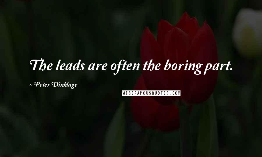 Peter Dinklage Quotes: The leads are often the boring part.