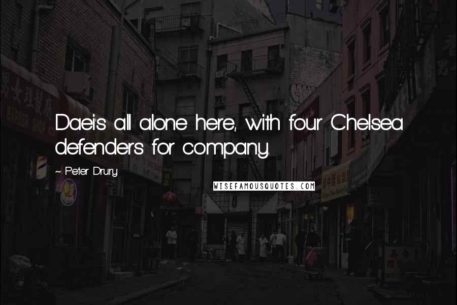 Peter Drury Quotes: Daei's all alone here, with four Chelsea defenders for company.