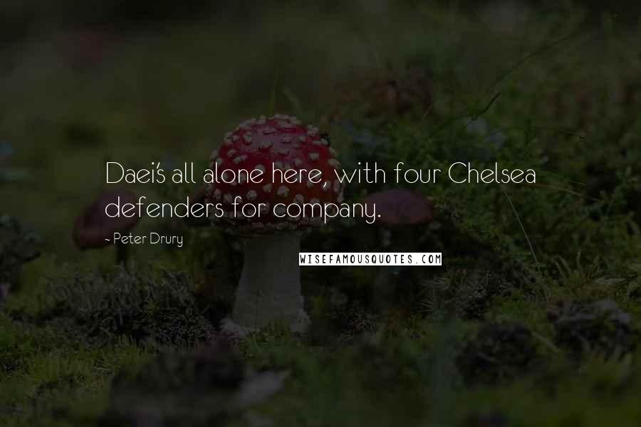 Peter Drury Quotes: Daei's all alone here, with four Chelsea defenders for company.