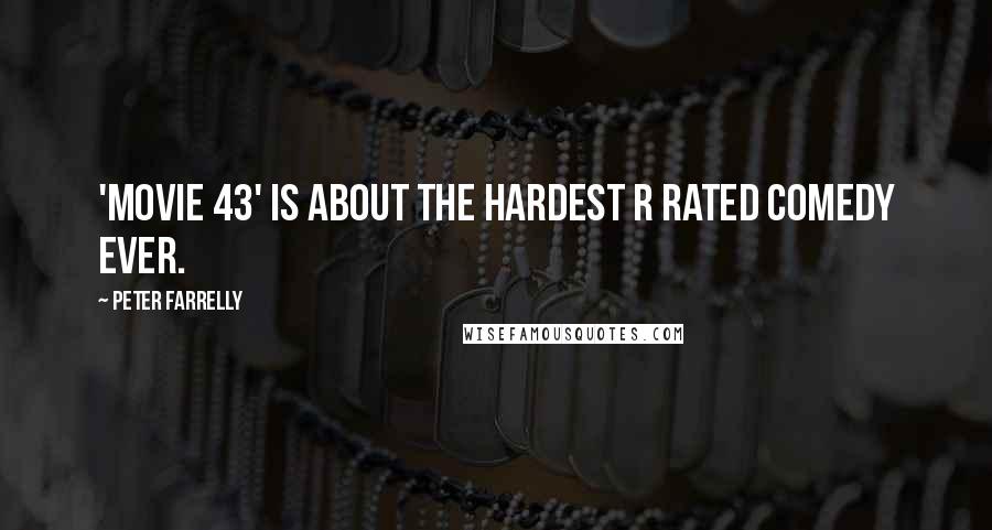 Peter Farrelly Quotes: 'Movie 43' is about the hardest R Rated comedy ever.