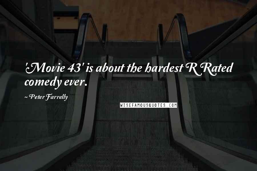 Peter Farrelly Quotes: 'Movie 43' is about the hardest R Rated comedy ever.
