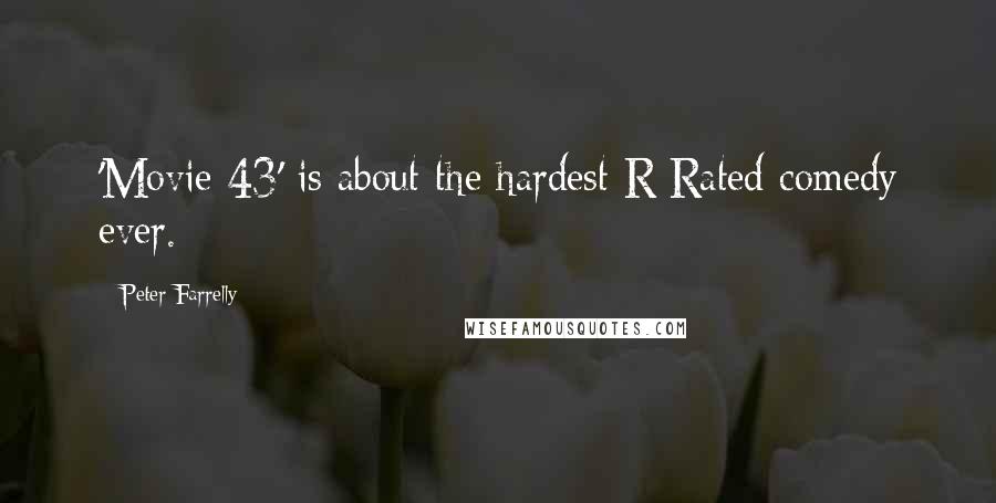 Peter Farrelly Quotes: 'Movie 43' is about the hardest R Rated comedy ever.