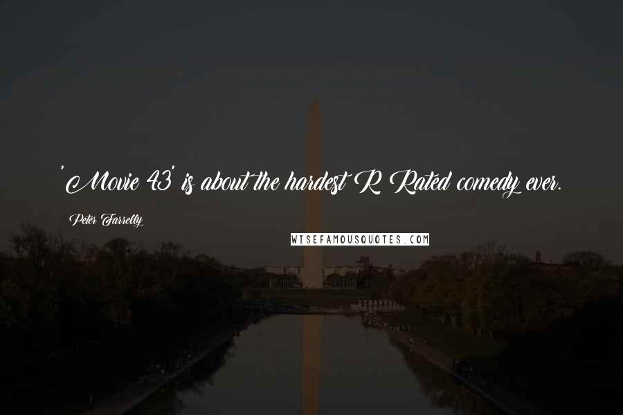 Peter Farrelly Quotes: 'Movie 43' is about the hardest R Rated comedy ever.