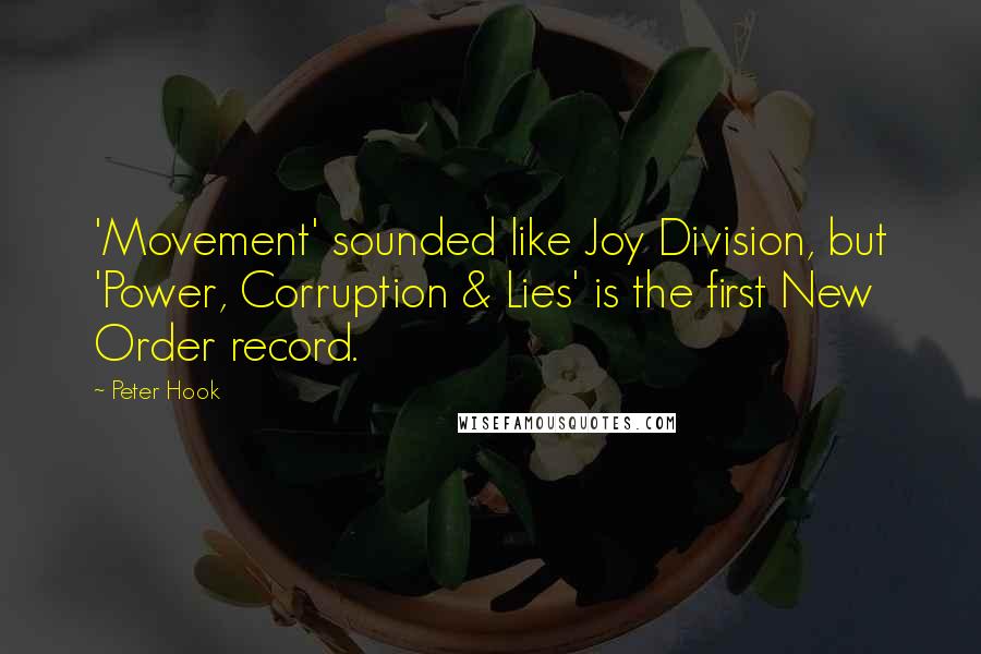 Peter Hook Quotes: 'Movement' sounded like Joy Division, but 'Power, Corruption & Lies' is the first New Order record.