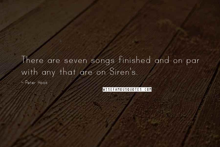 Peter Hook Quotes: There are seven songs finished and on par with any that are on Siren's.