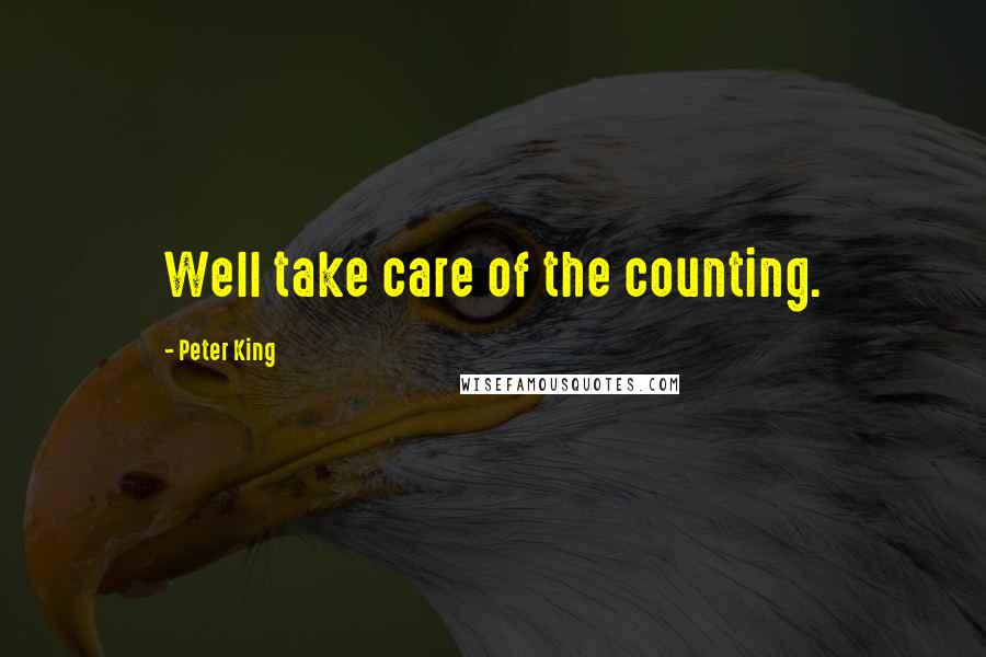 Peter King Quotes: Well take care of the counting.