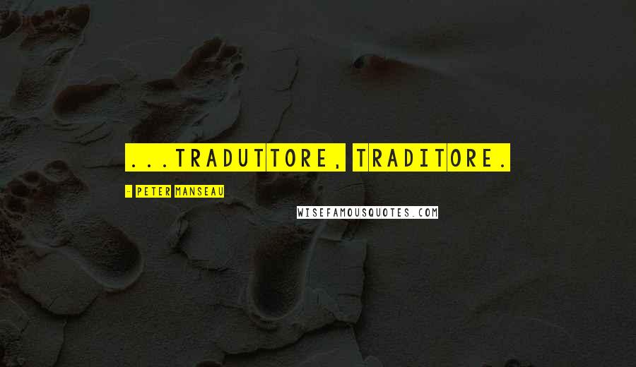 Peter Manseau Quotes: ...Traduttore, traditore.